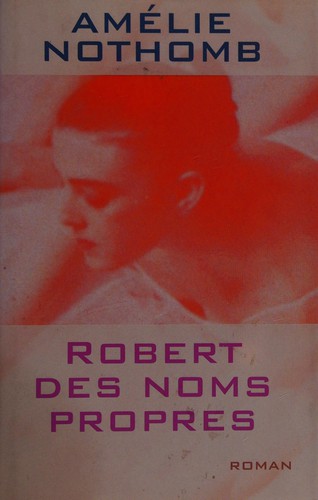 Amélie Nothomb: Robert des noms propres (French language, 2003, Éd. France loisirs)