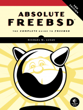 Michael W. Lucas: Absolute FreeBSD, 3rd Edition