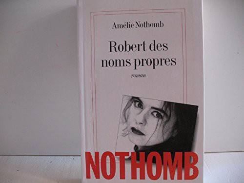 Amélie Nothomb: Robert des noms propres (Hardcover, LE LIBRAIRE)