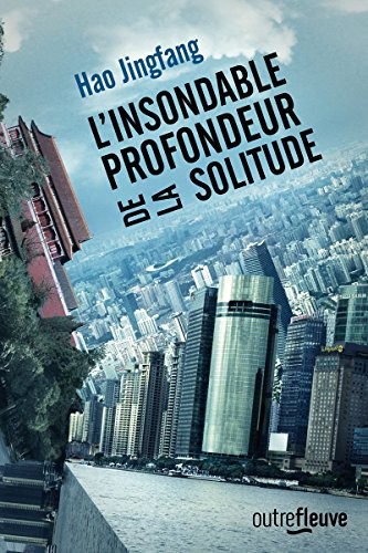 Hao Jingfang: L'insondable profondeur de la solitude (Paperback, FLEUVE EDITIONS)