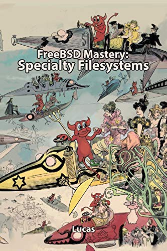 Michael W Lucas: FreeBSD Mastery (Paperback, 2016, Tilted Windmill Press)