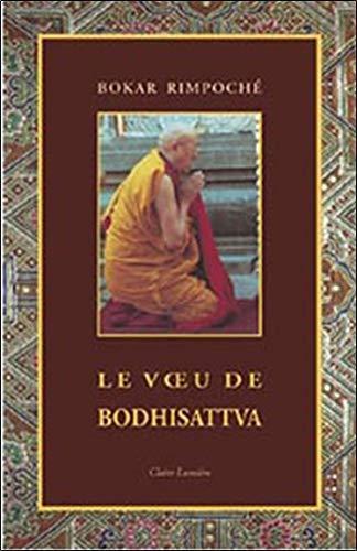 Bokar Rimpoché: Le voeu de bodhisattva (Hardcover, Français language, 2008, Claire Lumière)