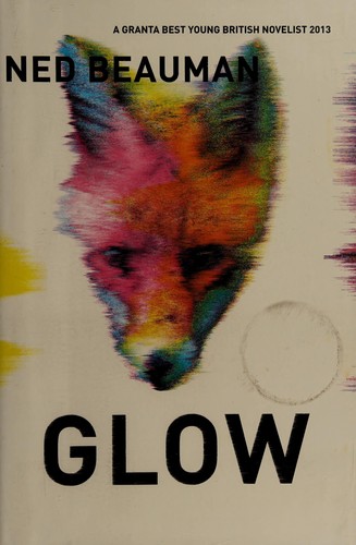 Ned Beauman: Glow (2014)