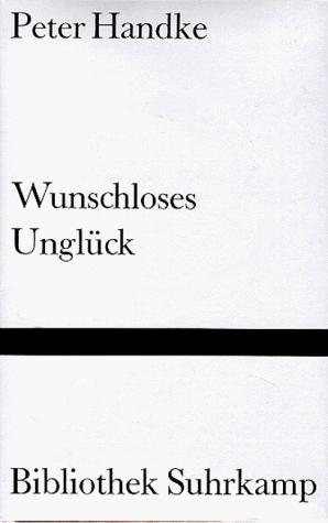 Peter Handke: Wunschloses Ungluck (Paperback, German language, Suhrkamp Verlag)