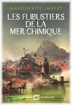 Marguerite Imbert: Les flibustiers de la mer chimique (Paperback, Français language, Albin Michel Imaginaire)