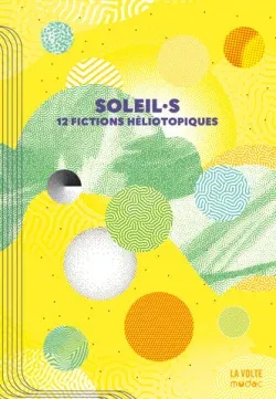 Sabrina Calvo, Vincent Gessler, L.L. Kloetzer, Li-Cam, Saul Pandelakis, Michael Roch, Ezra Pontonnier, Nnedi Okorafor, Wu Ming-Yi, Peter Watts, Aiki Mira, luvan: Soleil·s (2025, La Volte, Mudac)