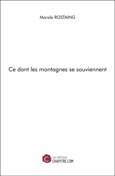 Marale Rostaing: Ce dont les montagnes se souviennent (EBook, français language, 2020, Chapitre.com)