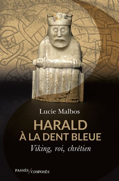 Lucie Malbos: Harald à la Dent bleue (Paperback, 2022, PASSES COMPOSES)