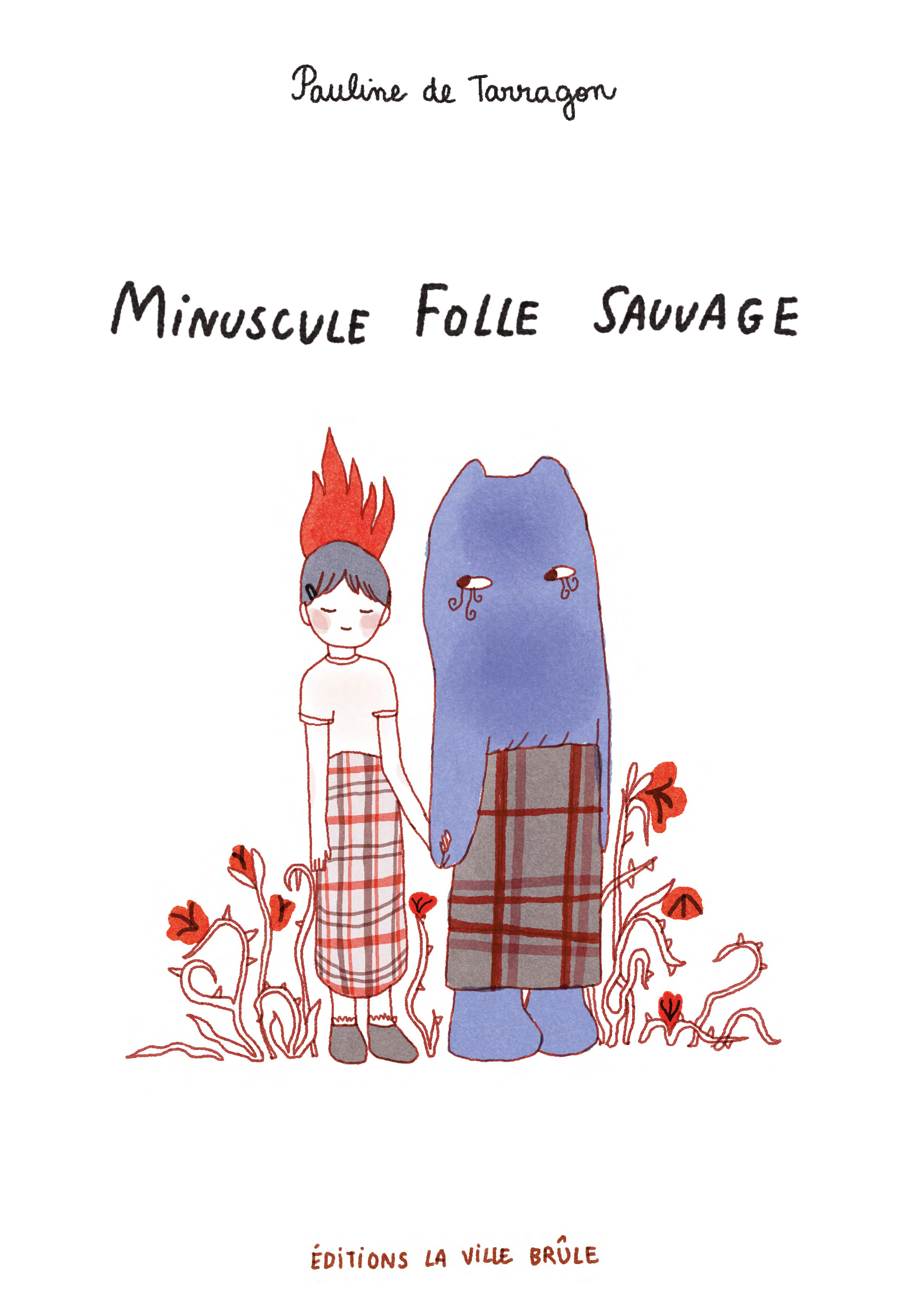 Pauline de Tarragon: Minuscule folle sauvage (Hardcover, Français language, Éditions La Ville Brûle)