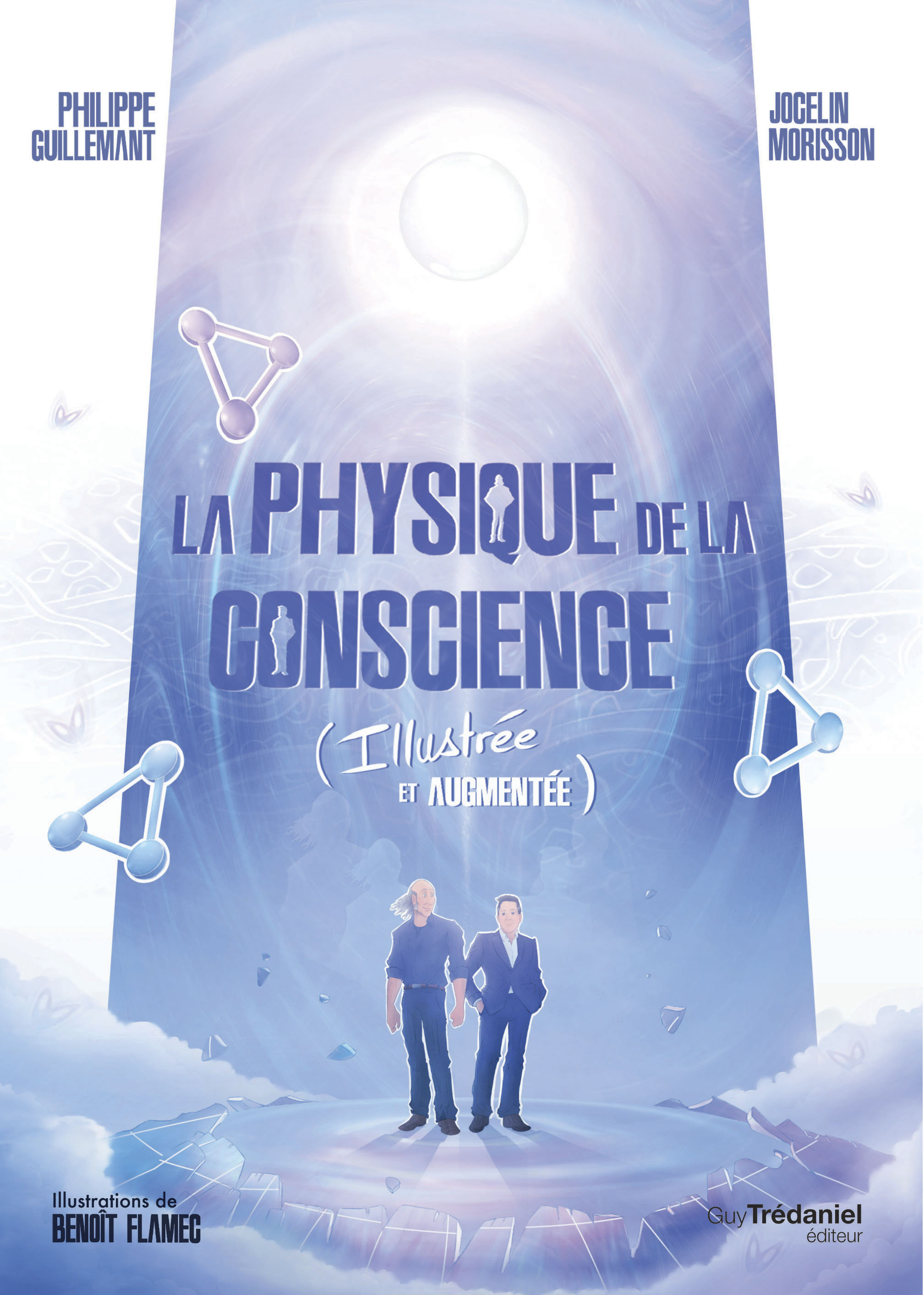 Philippe Guillemant, Jocelin Morisson, Benoît Flamec: La Physique de la conscience (illustrée et augmentée) (Paperback, français language, 2021, Guy Trédaniel Éditeur)