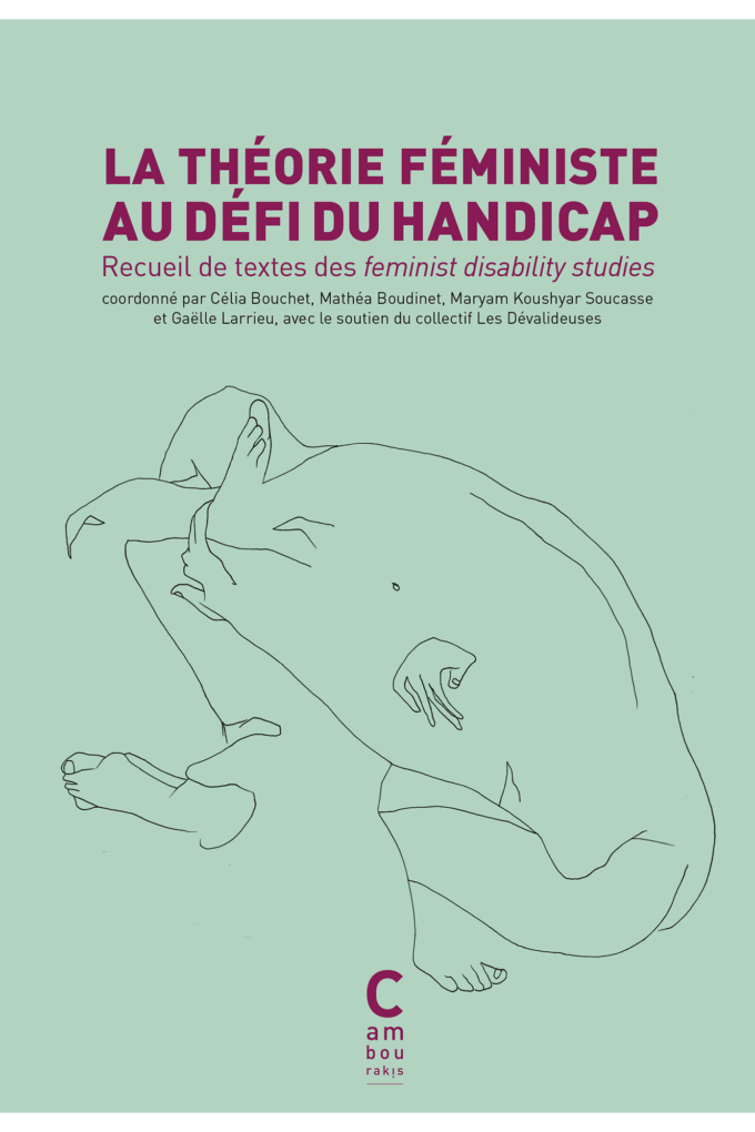 Michelle Fine, Adrienne Asch, Susan Wendell, Jenny Morris, Carol Thomas, Rosemarie Garland Thomson, Eva Feder Kittay: La théorie féministe au défi du handicap (Cambourakis)
