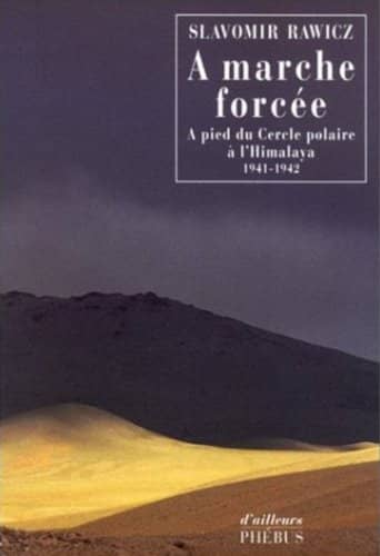 Slavomir Rawicz: À marche forcée : À pied du Cercle polaire à l'Himalaya (1941-1942) (Paperback, 2002, Phébus)