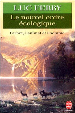 Luc Ferry: Le nouvel ordre écologique l'arbre, l'animal et l'homme (French language, 1994)