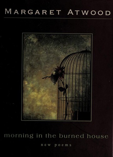 Margaret Atwood: Morning in the burned house (1995, Houghton Mifflin, Houghton Mifflin Company)
