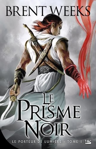 Brent Weeks: Le Prisme Noir, Tome 1 (Paperback, Français language, 2011, BRAGELONNE)