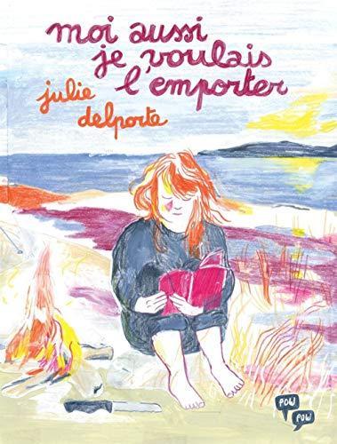 Julie Delporte: Moi aussi je voulais l'emporter (GraphicNovel, French language, 2017, POW POW)