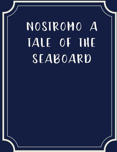 Joseph Conrad: Nostromo A Tale Of The Seaboard (Paperback, CreateSpace Independent Publishing Platform)