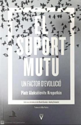 Peter Kropotkin: El suport mutu: un factor d'evolució (Spanish language, 2021, Virus Editorial)