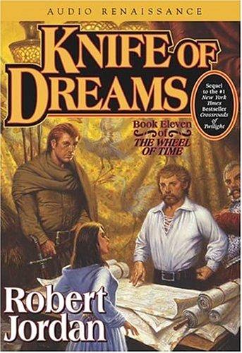 Robert Jordan: Knife of Dreams (The Wheel of Time, Book 11) (AudiobookFormat, Audio Renaissance, Macmillan Audio)