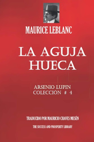 Mauricio Chaves Mesén, Maurice Leblanc: Aguja Hueca (Spanish language, 2021, Independently Published)