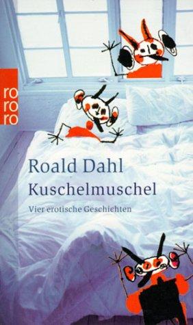 Roald Dahl: Kuschelmuschel. Vier erotische Überraschungen. (Paperback, German language, Rowohlt Tb.)