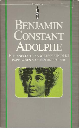 Benjamin Constant, B. Constant, Benjamin Constant, Harold Nicolson, Carl Wildman: Adolphe (Hardcover, Dutch language, 1978, Het Spectrum)