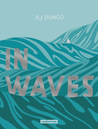 A. J. Dungo: In Waves (GraphicNovel, Français (traduit de l'anglais) language, 2019, Casterman)