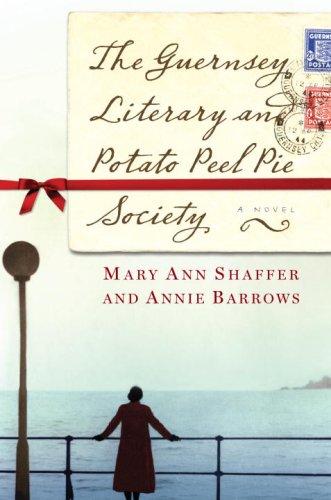 Mary Ann Shaffer, Annie Barrows: The Guernsey Literary and Potato Peel Pie Society (Hardcover, 2008, The Dial Press)