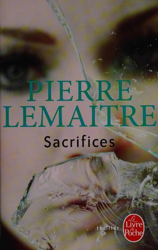 Pierre Lemaitre: Sacrifices (French language, 2014, Librairie générale française)