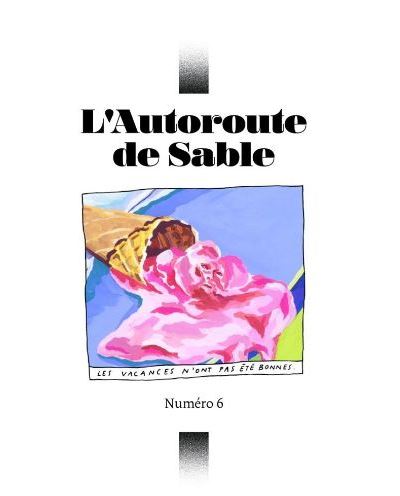 Franck Dorso, Nicolas Zeisler, Nathalie Yot, Chloé Kobuta, Fernanda Ballesteros, Amélie Lucas-Gary, Amilcar Bettega, Ismaël Jude, Nina Yargekov, Luc Dagognet, Claro, Sarah Rose Etter, Anne Serre: L'Autoroute de Sable n˚6 (Hardcover, français language, L'Autoroute de Sable)