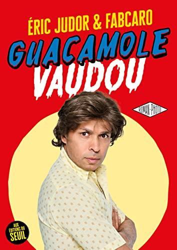 Fabcaro, Éric Judor: Guacamole vaudou (français language, 2022, Éditions du Seuil)