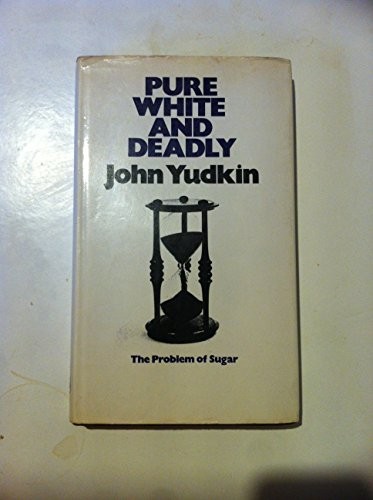 John Yudkin: Pure, white and deadly (1972, Davis-Poynter Ltd)