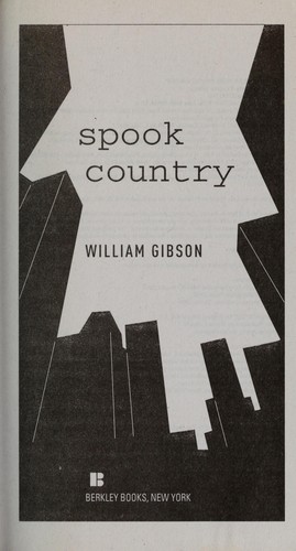 William Gibson, William Gibson (unspecified): Spook country (2009, Berkley Books)