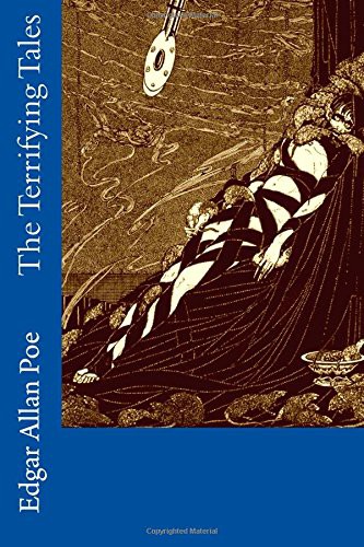 Edgar Allan Poe: The Terrifying Tales (Paperback, CreateSpace Independent Publishing Platform, Createspace Independent Publishing Platform)