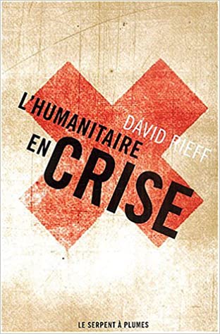 David Rieff: L'humanitaire en crise (Paperback, Français language, 2003, Serpent à plumes)