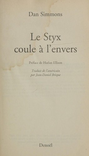 Dan Simmons, Jean-Daniel Brèque, Harlan Ellison: Le styx coule à l'envers (Paperback, French language, Gallimard)