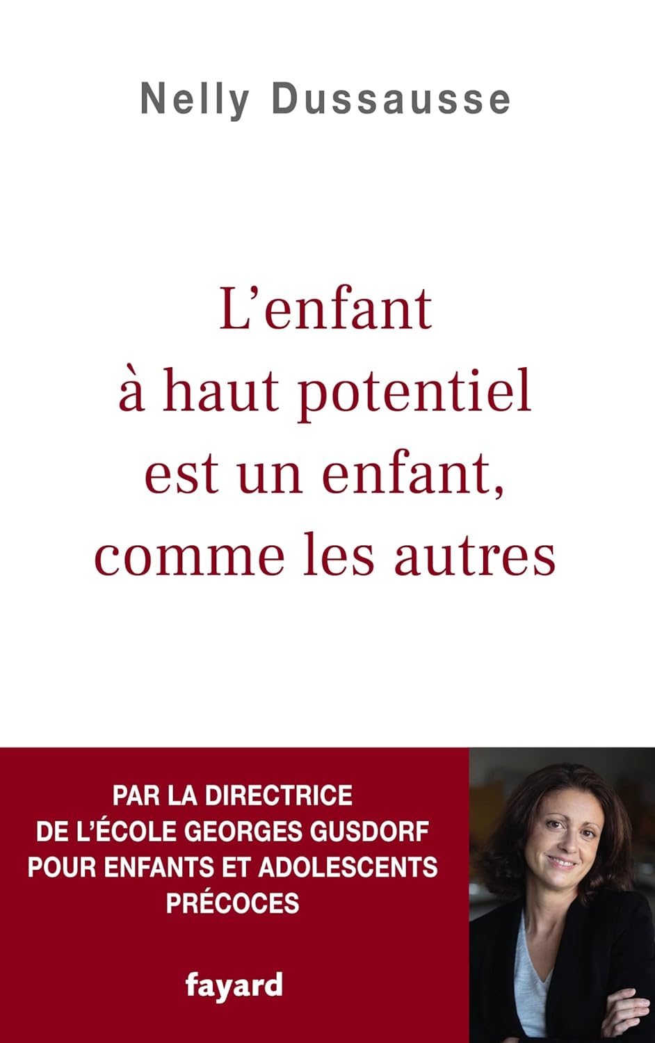 Nelly Dussausse: L'enfant à haut potentiel est un enfant, comme les autres (Français language, Fayard)