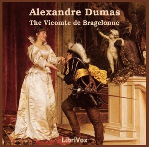 Alexandre Dumas: The Vicomte de Bragelonne (2011, LibriVox)