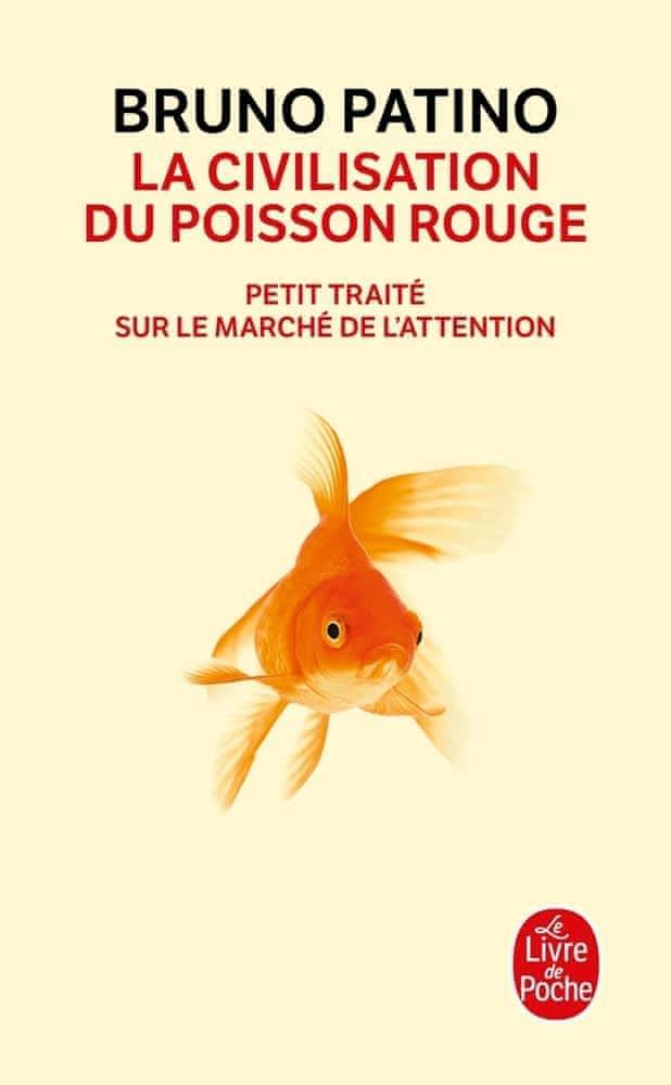 Bruno Patino: La civilisation du poisson rouge (French language, 2020, Librairie générale française)