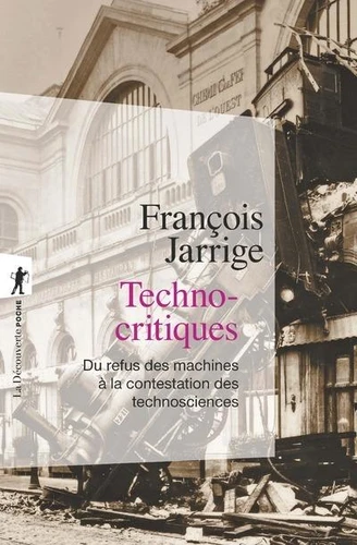 François Jarrige: Technocritiques (Paperback, French language, 2016, La Découverte)
