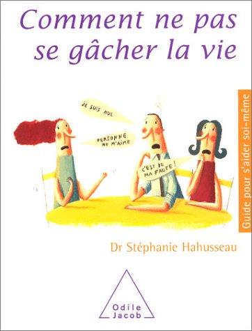 Stéphanie Hahusseau: Comment ne pas se gâcher la vie (Paperback, French language, 2003, Odile Jacob)