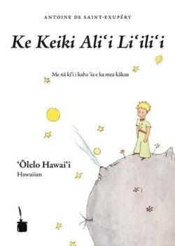 Antoine de Saint-Exupéry: Ke Keiki Alii Liilii (Le Petit Prince, Hawaiianisch) (German language)