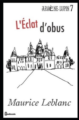 Maurice LeBlanc: L'Éclat d'obus (French language, 2019, Independently Published)