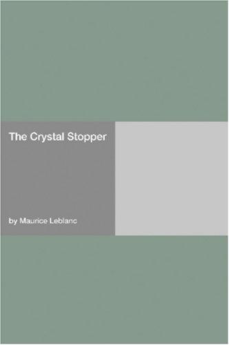 Maurice Leblanc: The Crystal Stopper (Paperback, Hard Press)