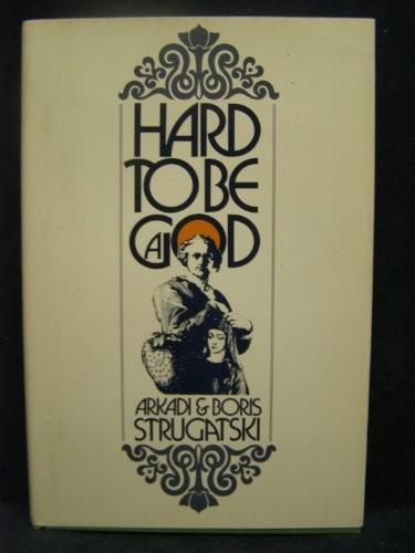 Arkady and Boris Strugatsky: Hard to be a God (1973)