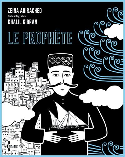 Zeina Abirached, Kahlil Gibran: Le Prophète (GraphicNovel, Editions Seghers)