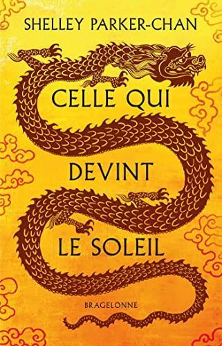 Shelley Parker-Chan: Celle qui devint le soleil (Paperback, French language, 2022, Bragelonne)
