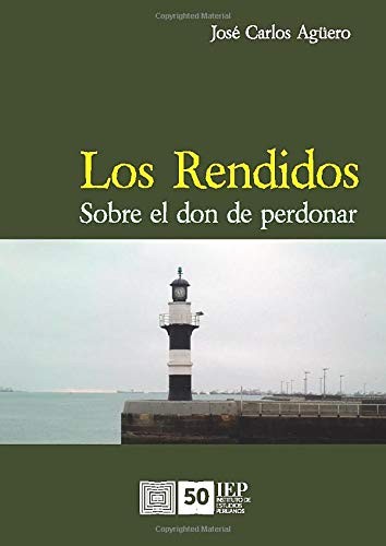 José Carlos Agüero: Los rendidos (Paperback, Spanish language, Instituto de Estudios Peruanos (IEP))