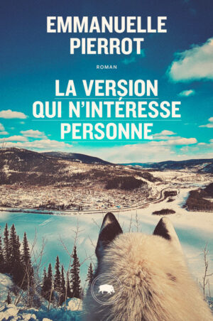 Emmanuelle Pierrot: La version qui n'intéresse personne (Paperback, français language, 2023, Le Quartanier)