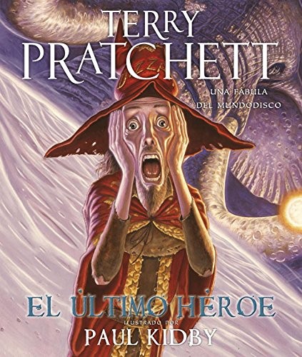 Terry Pratchett: El ultimo heroe/ The Last Hero: Una fabula del mundodisco/ A Discworld Fable (Spanish Edition) (Paperback, Spanish language, Plaza & Janes Editories Sa)